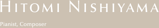 Hitomi Nishiyama — pianist, composer —